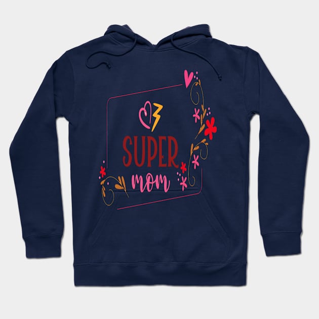 SUPER MOM MOTHERS DAY 2022 BEST GIFT FOR MAMA Hoodie by D_creations